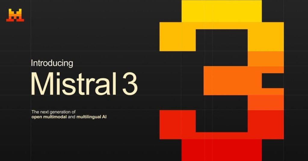 Mistral’s New “Mistral 3” Models Go Small — And Big for AI Flexibility Mistral’s New “Mistral 3” Models Go Small — And Big for AI Flexibility